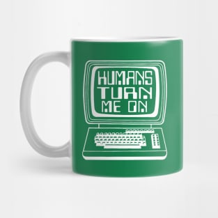 Humans turn me on Mug